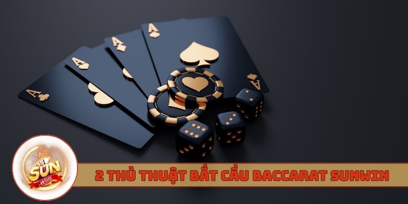2 thủ thuật bắt cầu Baccarat Sunwin