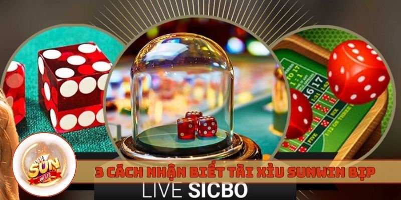 3 cách nhận biết tài xỉu Sunwin bịp chuẩn