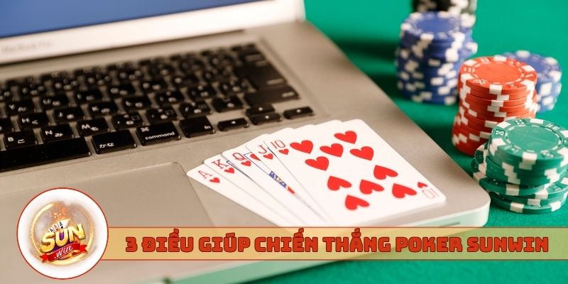 3 điều giúp chiến thắng Poker Sunwin