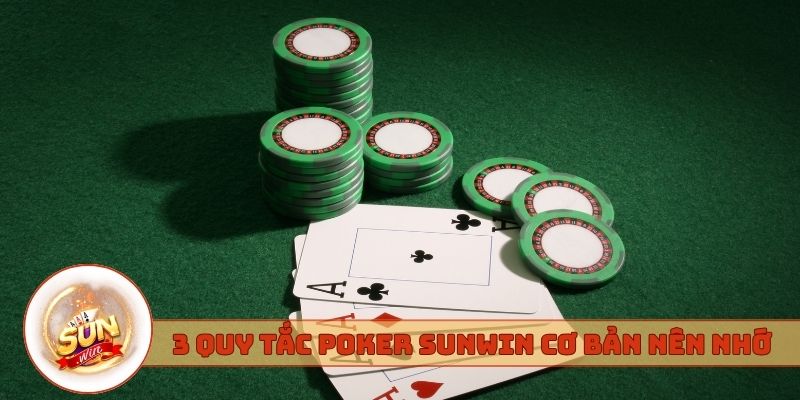 3 quy tắc Poker Sunwin cơ bản nên nhớ
