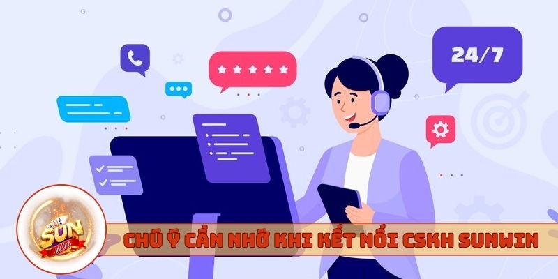 Chú ý cần nhớ khi kết nối CSKH Sunwin