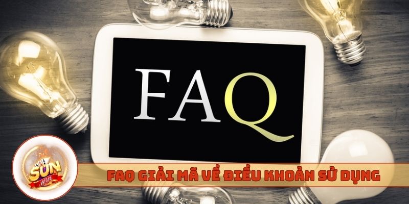 FAQ giải mã về điều khoản sử dụng Sunwin
