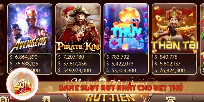 Game slot hot nhất cho bet thủ