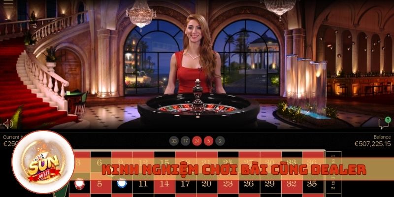 Kinh nghiệm chơi bài cùng Dealer người thật