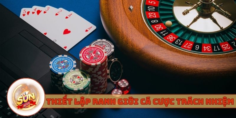 Nên thiết lập ranh giới khi cá cược có trách nhiệm